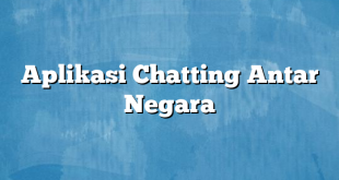 Aplikasi Chatting Antar Negara