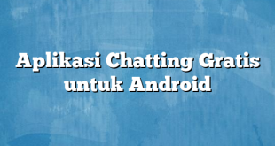 Aplikasi Chatting Gratis untuk Android