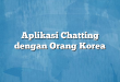 Aplikasi Chatting dengan Orang Korea