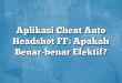 Aplikasi Cheat Auto Headshot FF: Apakah Benar-benar Efektif?