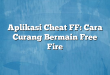 Aplikasi Cheat FF: Cara Curang Bermain Free Fire
