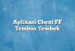 Aplikasi Cheat FF Tembus Tembok