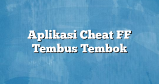 Aplikasi Cheat FF Tembus Tembok