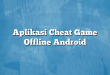 Aplikasi Cheat Game Offline Android