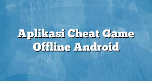 Aplikasi Cheat Game Offline Android
