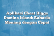 Aplikasi Cheat Higgs Domino Island: Rahasia Menang dengan Cepat