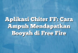 Aplikasi Chiter FF: Cara Ampuh Mendapatkan Booyah di Free Fire
