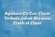 Aplikasi Cit Coc: Cheat Terbaik untuk Bermain Clash of Clans