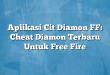 Aplikasi Cit Diamon FF: Cheat Diamon Terbaru Untuk Free Fire