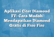 Aplikasi Citer Diamond FF: Cara Mudah Mendapatkan Diamond Gratis di Free Fire