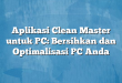 Aplikasi Clean Master untuk PC: Bersihkan dan Optimalisasi PC Anda