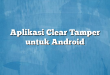 Aplikasi Clear Tamper untuk Android