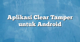 Aplikasi Clear Tamper untuk Android