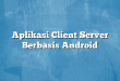Aplikasi Client Server Berbasis Android