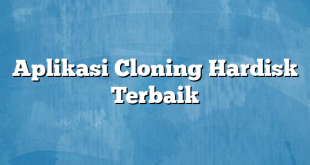 Aplikasi Cloning Hardisk Terbaik