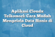 Aplikasi Cloudx Telkomsel: Cara Mudah Mengelola Data Bisnis di Cloud