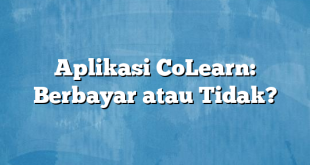 Aplikasi CoLearn: Berbayar atau Tidak?