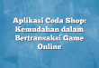 Aplikasi Coda Shop: Kemudahan dalam Bertransaksi Game Online