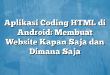 Aplikasi Coding HTML di Android: Membuat Website Kapan Saja dan Dimana Saja