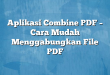 Aplikasi Combine PDF – Cara Mudah Menggabungkan File PDF