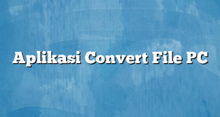 Aplikasi Convert File PC