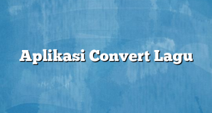 Aplikasi Convert Lagu