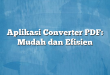 Aplikasi Converter PDF: Mudah dan Efisien