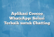 Aplikasi Coocoo WhatsApp: Solusi Terbaik untuk Chatting