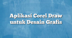 Aplikasi Corel Draw untuk Desain Grafis