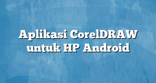 Aplikasi CorelDRAW untuk HP Android