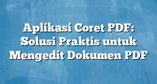 Aplikasi Coret PDF: Solusi Praktis untuk Mengedit Dokumen PDF