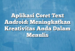 Aplikasi Coret Text Android: Meningkatkan Kreativitas Anda Dalam Menulis