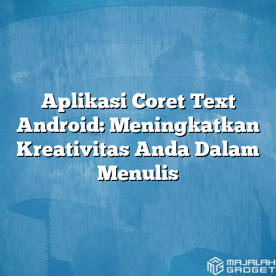 Aplikasi Coret Text Android Meningkatkan Kreativitas Anda Dalam Menulis Majalah Gadget 4336