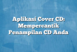 Aplikasi Cover CD: Mempercantik Penampilan CD Anda