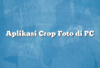 Aplikasi Crop Foto di PC