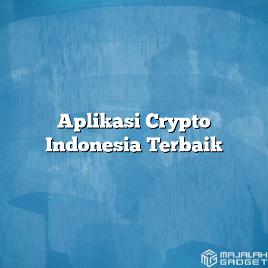 Aplikasi Crypto Indonesia Terbaik - Majalah Gadget