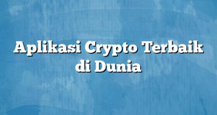 Aplikasi Crypto Terbaik di Dunia