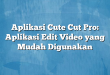 Aplikasi Cute Cut Pro: Aplikasi Edit Video yang Mudah Digunakan