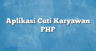 Aplikasi Cuti Karyawan PHP