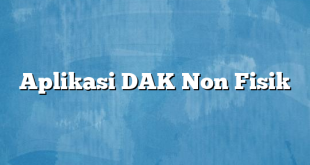 Aplikasi DAK Non Fisik