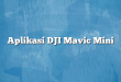 Aplikasi DJI Mavic Mini