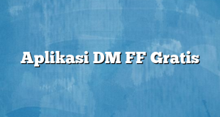 Aplikasi DM FF Gratis