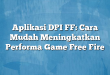 Aplikasi DPI FF: Cara Mudah Meningkatkan Performa Game Free Fire