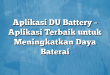 Aplikasi DU Battery – Aplikasi Terbaik untuk Meningkatkan Daya Baterai