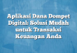 Aplikasi Dana Dompet Digital: Solusi Mudah untuk Transaksi Keuangan Anda