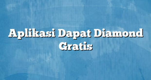 Aplikasi Dapat Diamond Gratis