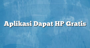 Aplikasi Dapat HP Gratis