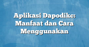 Aplikasi Dapodikc: Manfaat dan Cara Menggunakan