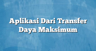 Aplikasi Dari Transfer Daya Maksimum