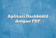 Aplikasi Dashboard dengan PHP